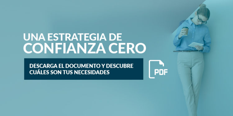 Una estrategia de Acceso de Confianza Cero